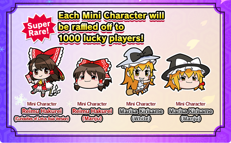 Super Rare!Each Mini Character will be raffled off to 1000 lucky players!