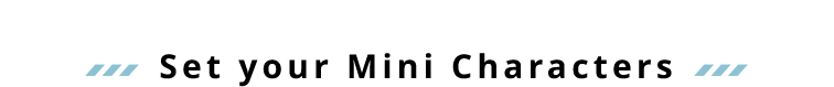 Set your Mini Characters