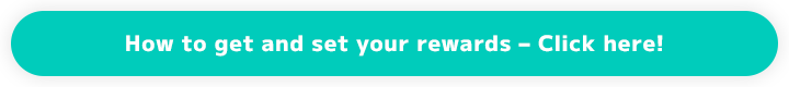 How to get and set your rewards – Click here!