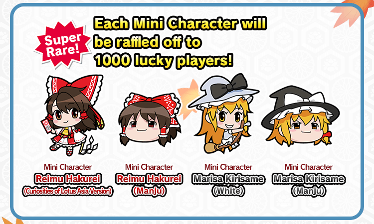 Super Rare!!!Each Mini Character will be raffled off to 1000 lucky players!